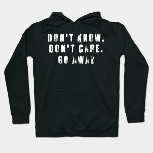 Don't know. Don't care. Go away Hoodie